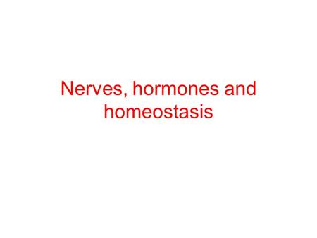 Nerves, hormones and homeostasis