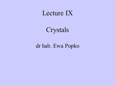 Lecture IX Crystals dr hab. Ewa Popko. The Schrödinger equation The hydrogen atom The potential energy in spherical coordinates (The potential energy.