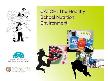 CATCH: The Healthy School Nutrition Environment!.