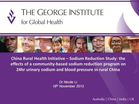 1 China Rural Health Initiative – Sodium Reduction Study: the effects of a community-based sodium reduction program on 24hr urinary sodium and blood pressure.