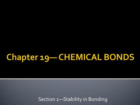 Chapter 19— CHEMICAL BONDS