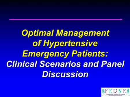 Optimal Management of Hypertensive Emergency Patients: Clinical Scenarios and Panel Discussion.