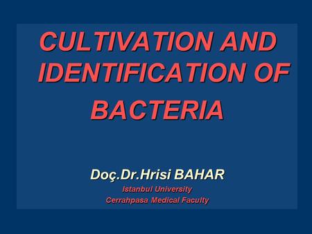 CULTIVATION AND IDENTIFICATION OF Cerrahpasa Medical Faculty