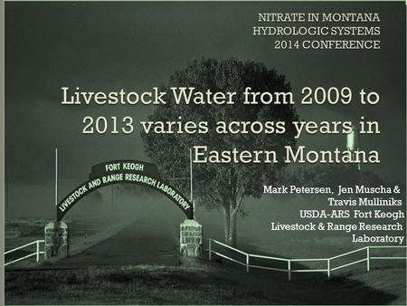 Mark Petersen, Jen Muscha & Travis Mulliniks USDA-ARS Fort Keogh Livestock & Range Research Laboratory.