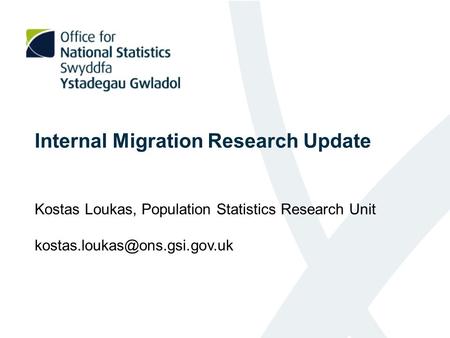 Internal Migration Research Update Kostas Loukas, Population Statistics Research Unit