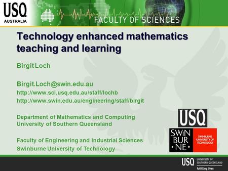Technology enhanced mathematics teaching and learning Birgit Loch