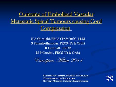 Outcome of Embolized Vascular Metastatic Spinal Tumours causing Cord Compression Outcome of Embolized Vascular Metastatic Spinal Tumours causing Cord Compression.