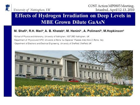 COST Action MP0805 Meeting, Istanbul, April 12-13, 2010 University of Nottingham, UK Effects of Hydrogen Irradiation on Deep Levels in MBE Grown Dilute.