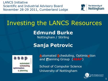 1 Investing the LANCS Resources Edmund Burke Nottingham / Stirling Sanja Petrovic LANCS Initiative Scientific and Industrial Advisory Board November 28-29.