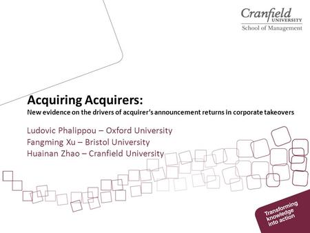Acquiring Acquirers: New evidence on the drivers of acquirer’s announcement returns in corporate takeovers Ludovic Phalippou – Oxford University Fangming.