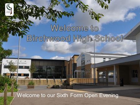 Welcome to our Sixth Form Open Evening. Standards in the Sixth Form Year201020112012National Average %A*-E100% 97.8% %A*-B47%52%54%53% APS per entry217225227225.