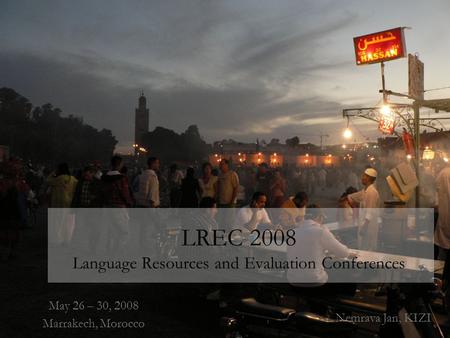 May 26 – 30, 2008 Marrakech, Morocco LREC 2008 Language Resources and Evaluation Conferences Nemrava Jan, KIZI.