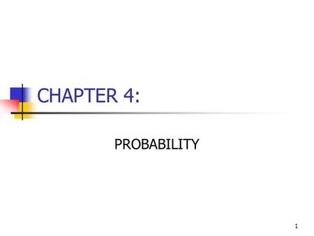 CHAPTER 4: PROBABILITY.