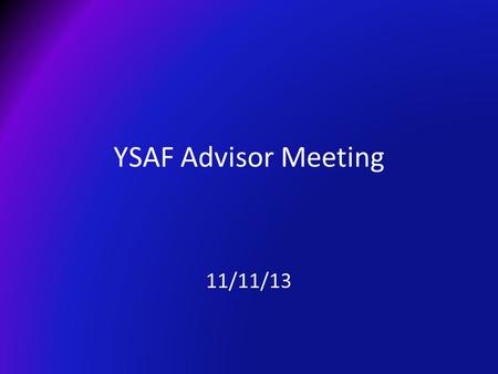 YSAF Advisor Meeting 11/11/13. What is YSAF? Similar to Academic League Topics: History, Science, Literature, Math, General Knowledge, Current Events.