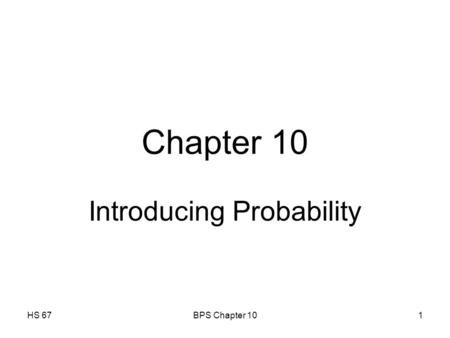 HS 67BPS Chapter 101 Chapter 10 Introducing Probability.