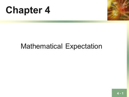Chapter 4 Mathematical Expectation.