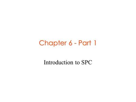 Chapter 6 - Part 1 Introduction to SPC.