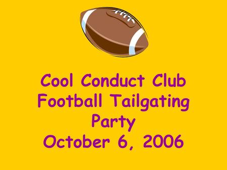 Cool Conduct Club Football Tailgating Party October 6, 2006.