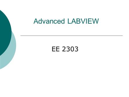 Advanced LABVIEW EE 2303.