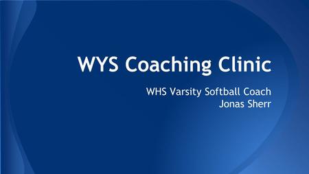 WYS Coaching Clinic WHS Varsity Softball Coach Jonas Sherr.