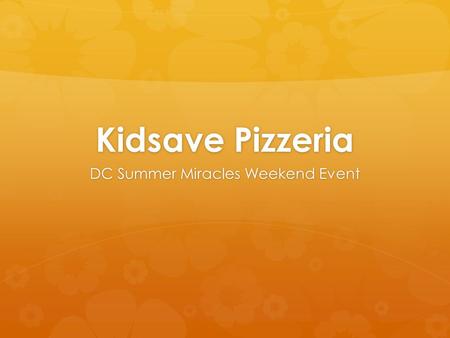 Kidsave Pizzeria DC Summer Miracles Weekend Event.