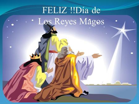 FELIZ !!Día de Los Reyes Magos El cinco de enero……. On January 5th, the feast of Epiphany's Eve, children place water, grass and a letter “wish list”