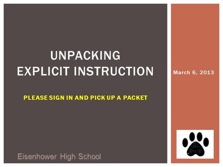March 6, 2013 UNPACKING EXPLICIT INSTRUCTION PLEASE SIGN IN AND PICK UP A PACKET.