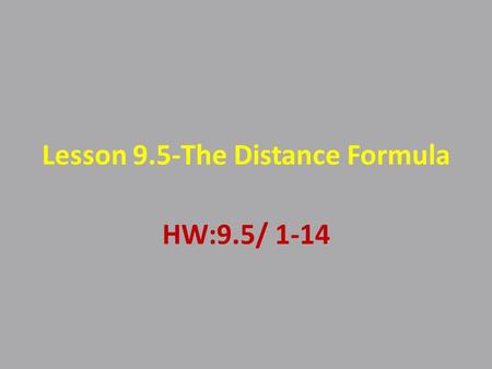 Lesson 9.5-The Distance Formula HW:9.5/ 1-14. Isosceles Right ∆Theorem 45° – 45° – 90° Triangle In a 45° – 45° – 90° triangle the hypotenuse is the square.