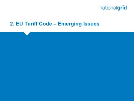 2. EU Tariff Code – Emerging Issues. EU Tariff Code – ACER Feedback No.ACER Request/Issue 1Redefine Transmission Services Definition -Harmonised definition.