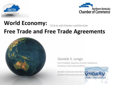 Click to edit Master subtitle style World Economy: Free Trade and Free Trade Agreements Daniele S. Longo Vice President, Business Growth, Healthcare Solutions,