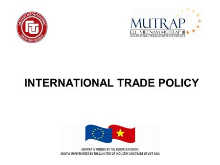 INTERNATIONAL TRADE POLICY. Module 2 NON AGRICULTURAL MARKET ACCESS (NAMA) TARIFFSAND TARIFF STRUCTURES.