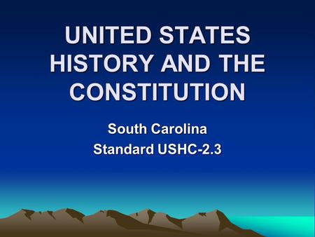 UNITED STATES HISTORY AND THE CONSTITUTION South Carolina Standard USHC-2.3.