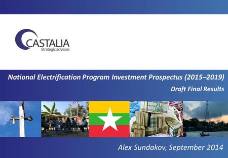National Electrification Program Investment Prospectus (2015–2019) Draft Final Results Alex Sundakov, September 2014.