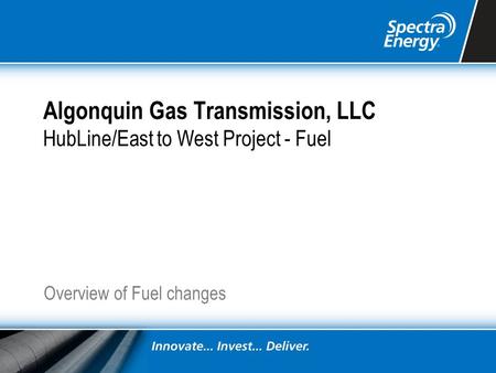Algonquin Gas Transmission, LLC HubLine/East to West Project - Fuel Overview of Fuel changes.