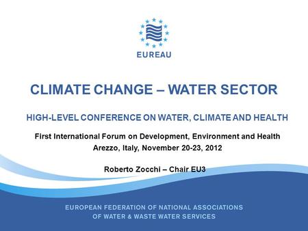 CLIMATE CHANGE – WATER SECTOR HIGH-LEVEL CONFERENCE ON WATER, CLIMATE AND HEALTH First International Forum on Development, Environment and Health Arezzo,