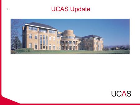 UCAS Update. Outline of session  Getting into HE – key context  Headline statistics  Update on Apply 2012 and UCAS re- organisation  Sources of further.