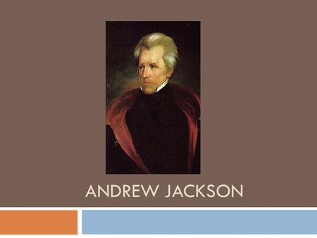 ANDREW JACKSON. The Election of 1824 and 1828  Traditionally, presidential candidates were selected at caucuses, and that would be the party's candidate.