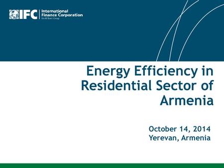 October 14, 2014 Yerevan, Armenia Energy Efficiency in Residential Sector of Armenia.