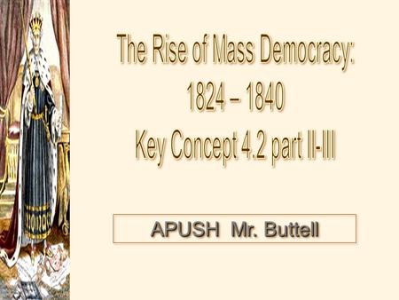 APUSH Mr. Buttell. Voting Requirements in the Early 19c.