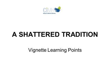 A SHATTERED TRADITION Vignette Learning Points. Issues Raised in Vignette Captain Jessica Andrews is a West Point graduate in charge of a platoon searching.