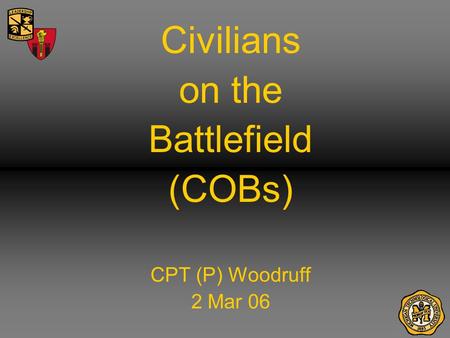 Civilians on the Battlefield (COBs) CPT (P) Woodruff 2 Mar 06.