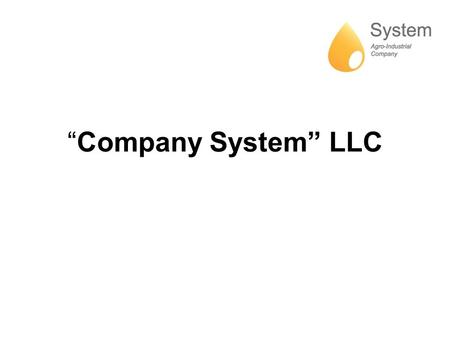 “Company System” LLC. About us The history of Company System LLC started since 2003 as the first processing shop for sunflower seeds with a productivity.