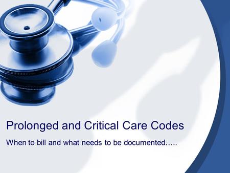 Prolonged and Critical Care Codes
