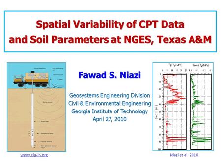 Fawad S. Niazi Geosystems Engineering Division Civil & Environmental Engineering Georgia Institute of Technology April 27, 2010 Spatial Variability of.