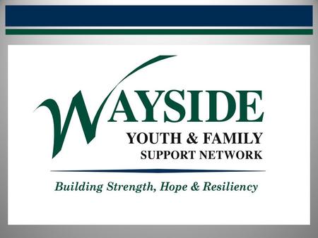 CHILDREN’S BEHAVIORAL HEALTH SERVICES Wayside Community Service Agency