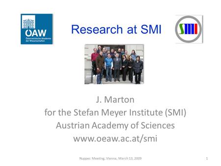 Research at SMI J. Marton for the Stefan Meyer Institute (SMI)