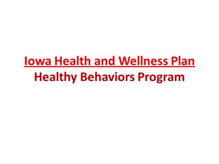 Iowa Health and Wellness Plan Healthy Behaviors Program.