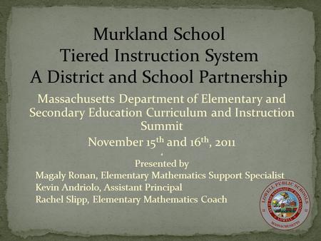 Massachusetts Department of Elementary and Secondary Education Curriculum and Instruction Summit November 15 th and 16 th, 2011 4 Presented by Magaly Ronan,