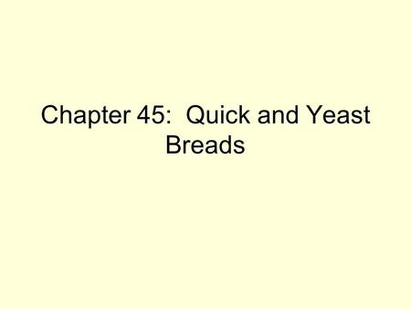 Chapter 45: Quick and Yeast Breads