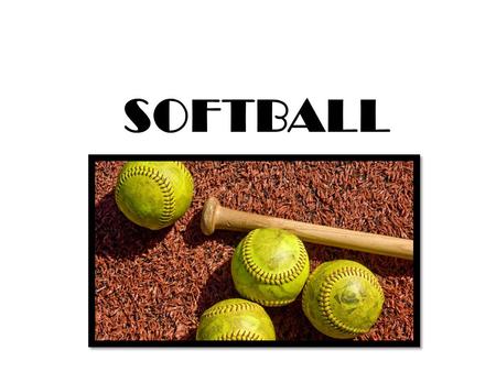 SOFTBALL. HISTORY The earliest known softball game was played in Chicago, Illinois on Thanksgiving Day, 1887. The ball, being soft, was fielded barehanded.